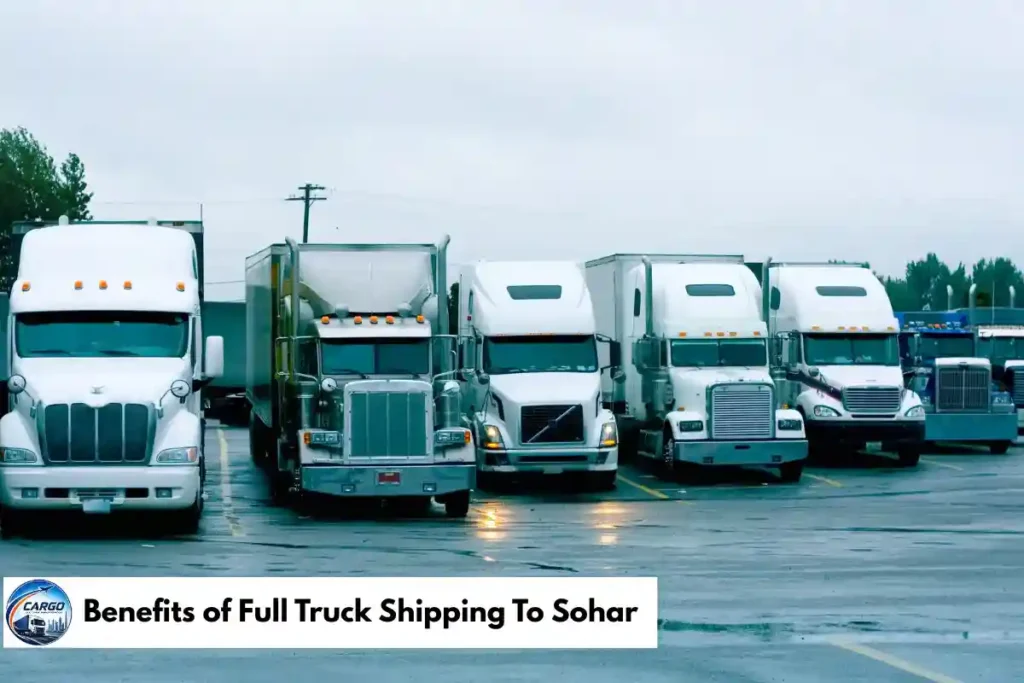 Benefits of Full Truck Shipping To Sohar