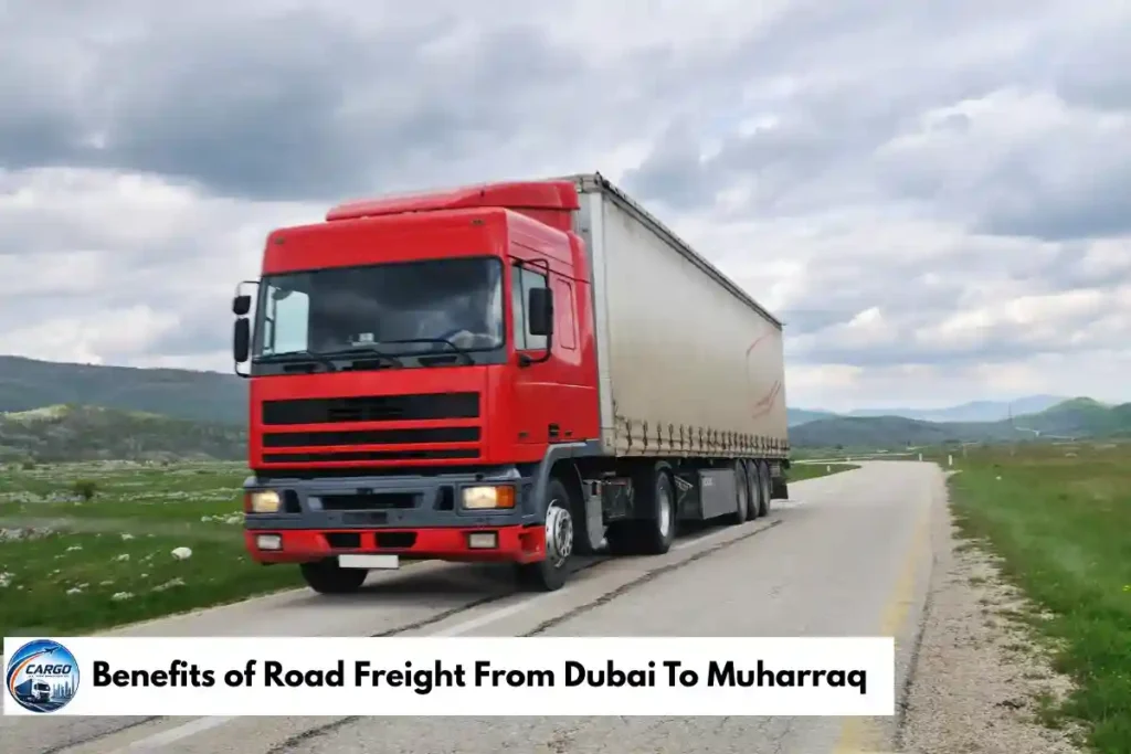 Benefits of Road Freight From Dubai To Muharraq