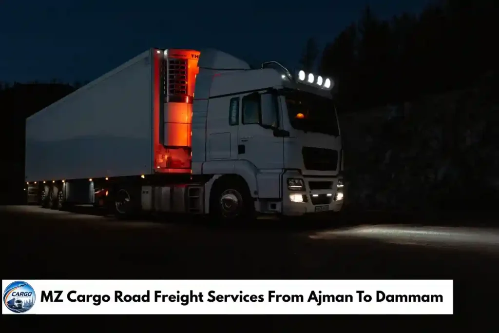 MZ Cargo Road Freight Services From Ajman To Dammam