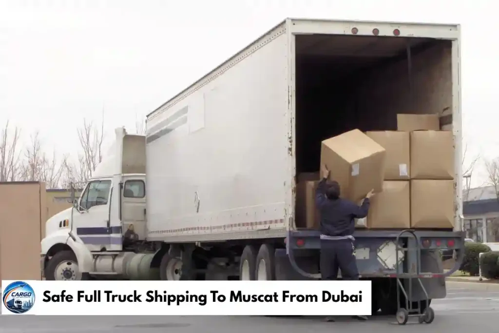 Safe Full Truck Shipping To Muscat From Dubai