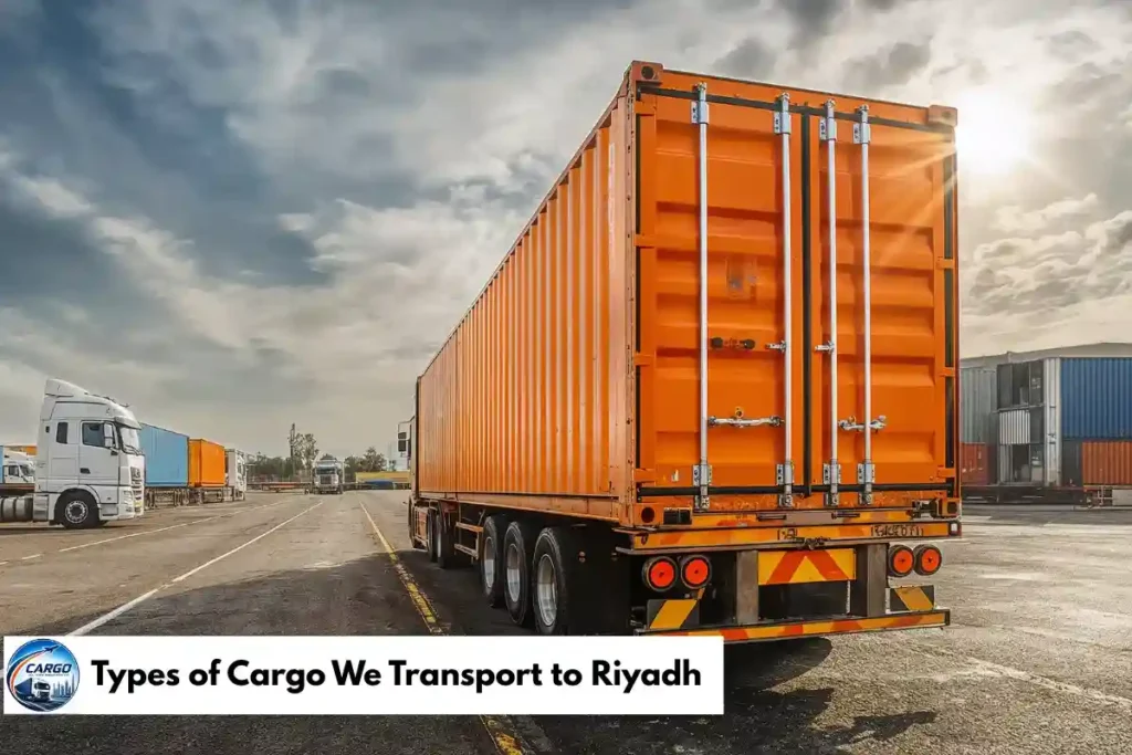 Types of Cargo We Transport to Riyadh