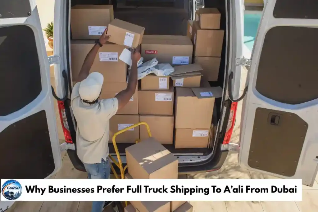 Why Businesses Prefer Full Truck Shipping To A’ali From Dubai