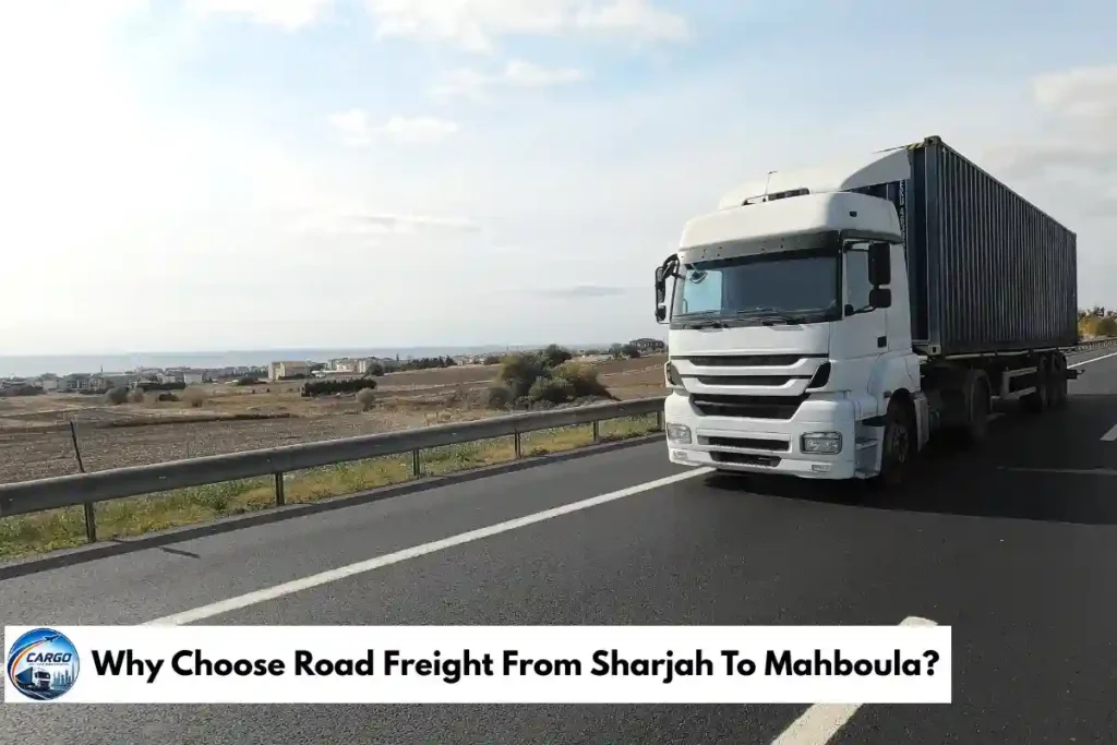 Why Choose Road Freight From Sharjah To Mahboula