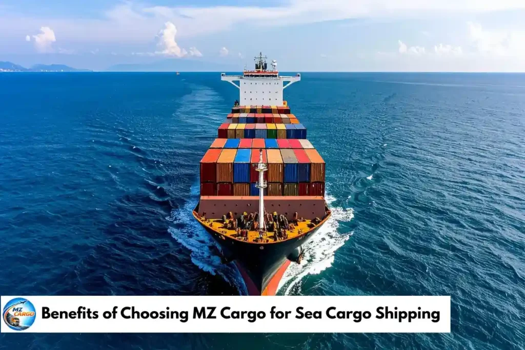 Benefits of Choosing MZ Cargo for Sea Cargo Shipping