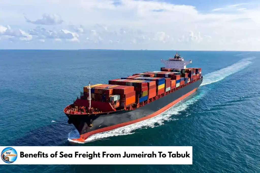 Benefits of Sea Freight From Jumeirah To Tabuk