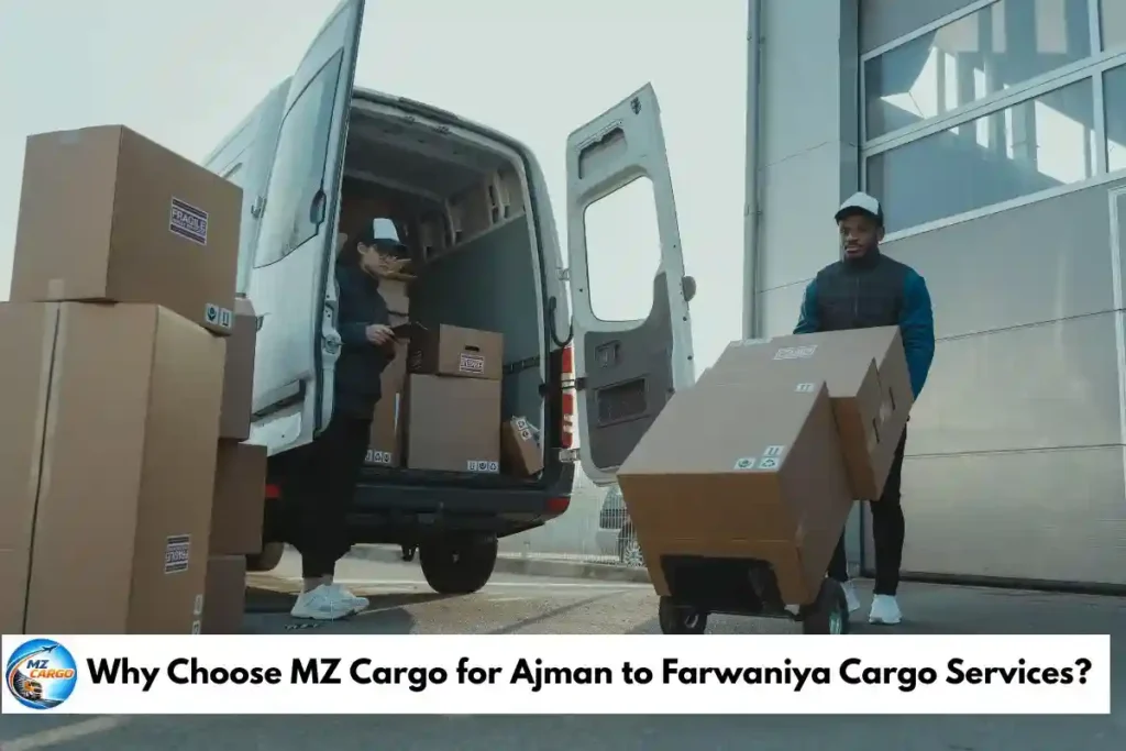 Why Choose MZ Cargo for Ajman to Farwaniya Cargo Services?