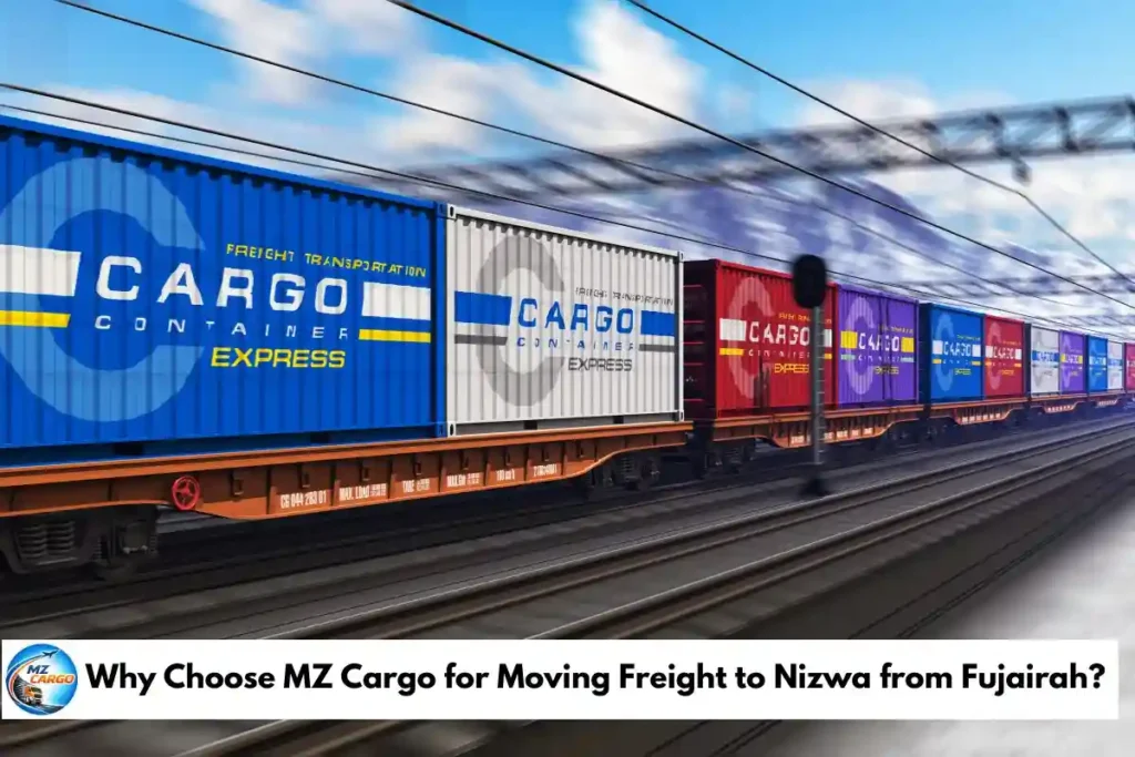 Why Choose MZ Cargo for Moving Freight to Nizwa from Fujairah?