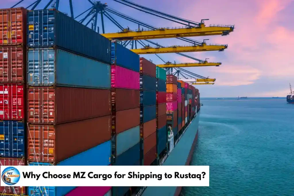 Why Choose MZ Cargo for Shipping to Rustaq?