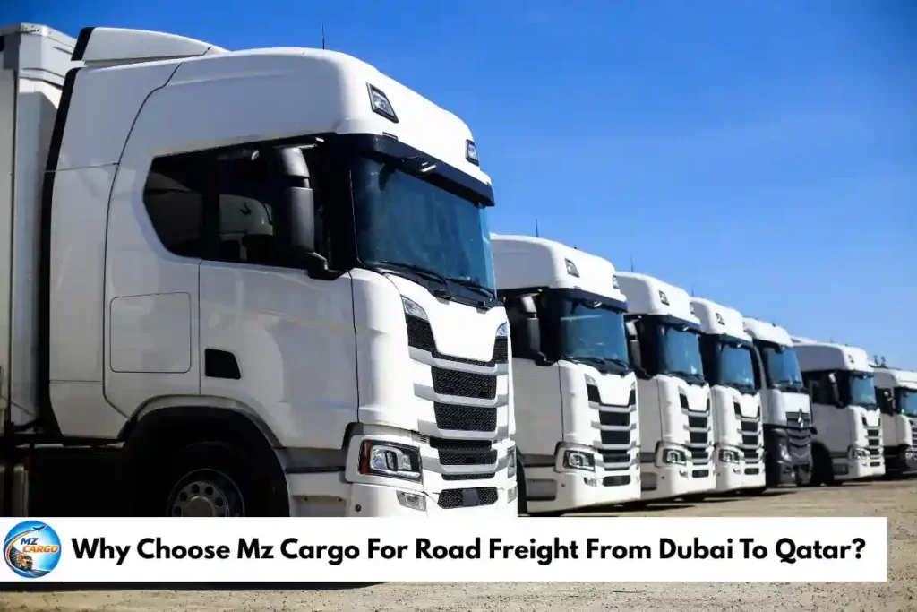 Why Choose Mz Cargo For Road Freight From Dubai To Qatar